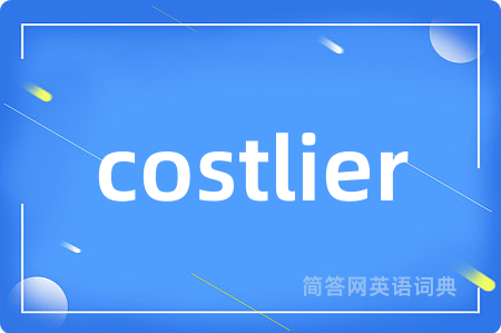 costlier