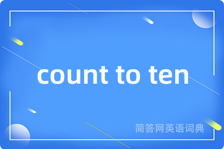 count to ten