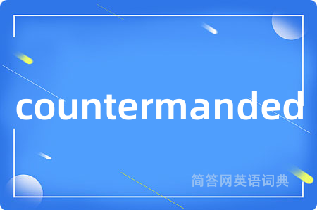 countermanded