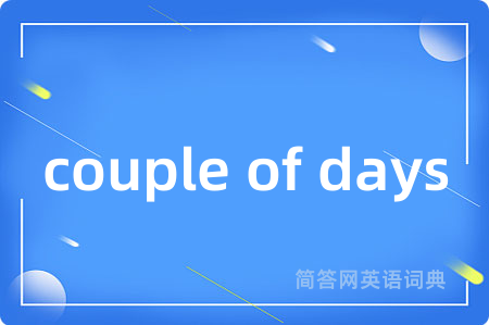 couple of days