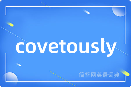 covetously
