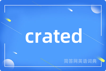 crated