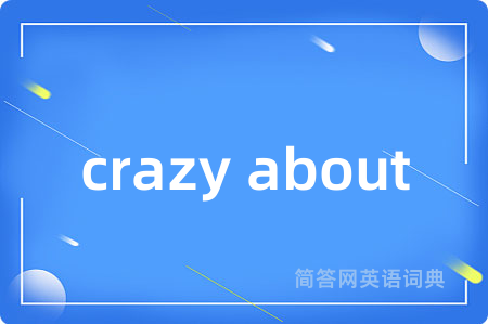 crazy about
