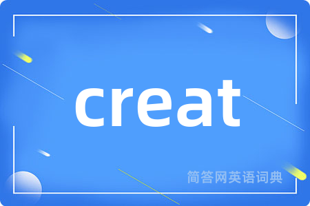 creat