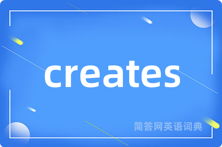 creates