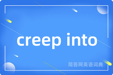 creep into