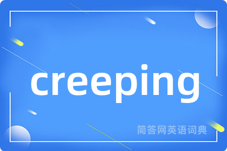 creeping