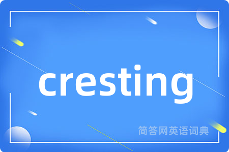 cresting
