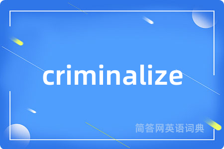 criminalize