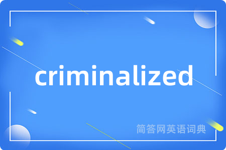 criminalized