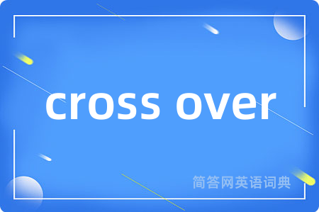 cross over