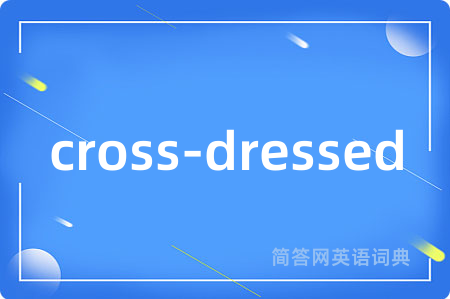 cross-dressed