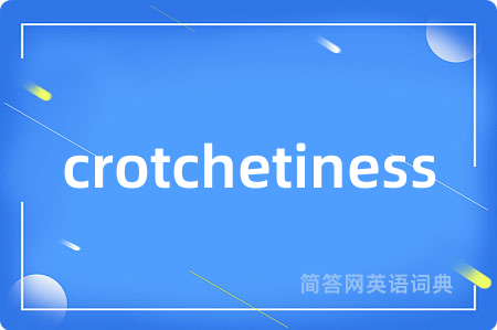 crotchetiness