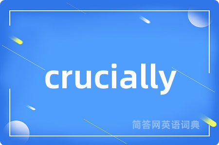 crucially