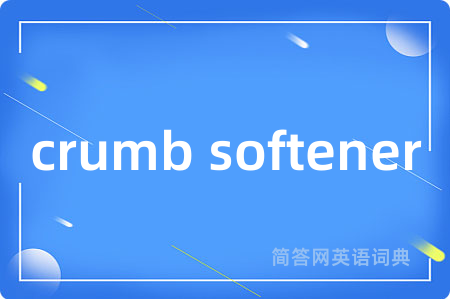 crumb softener