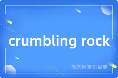 crumbling rock