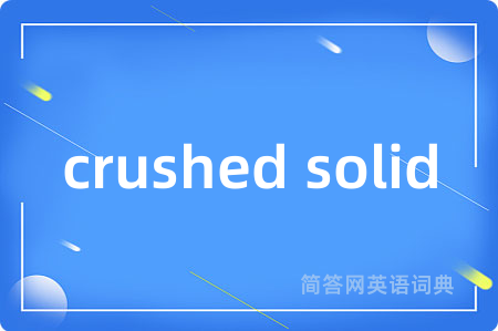 crushed solid