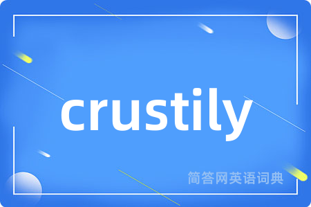 crustily