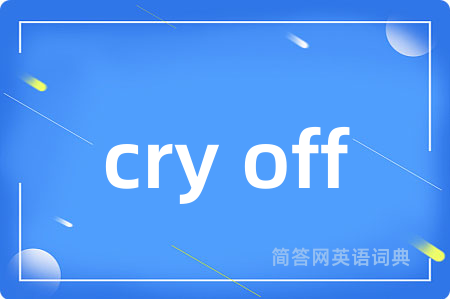 cry off