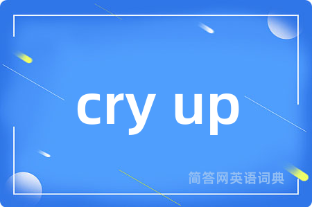 cry up