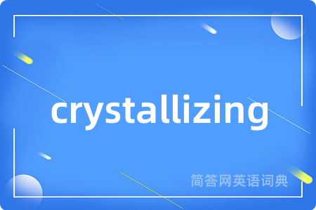 crystallizing
