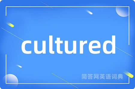 cultured