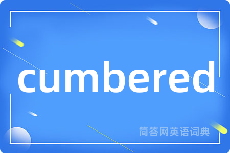 cumbered