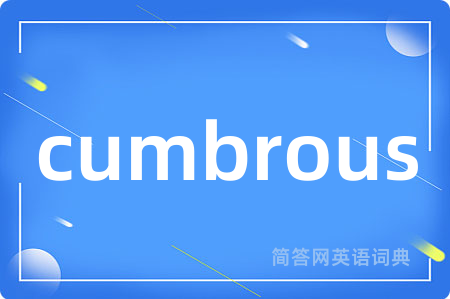cumbrous