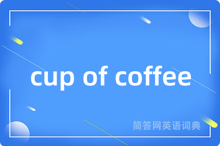 cup of coffee