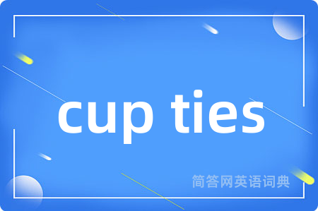 cup ties