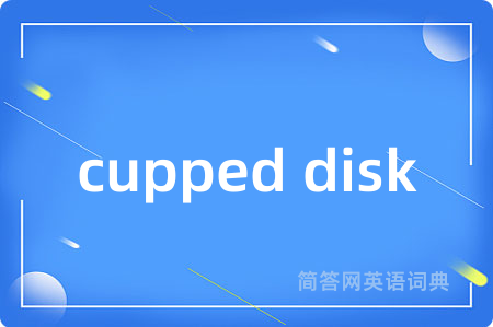 cupped disk