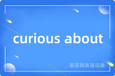 curious about