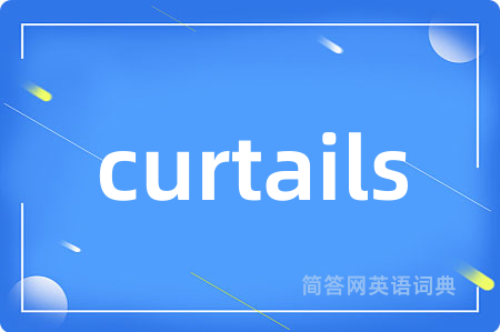 curtails