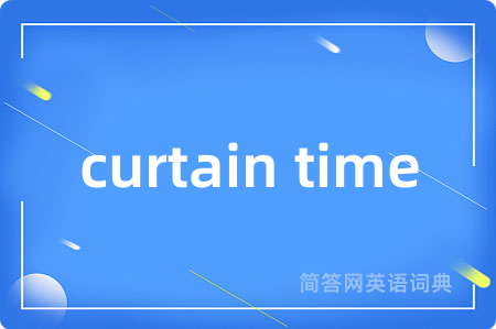 curtain time