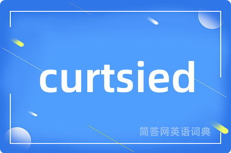 curtsied