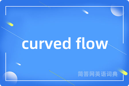 curved flow
