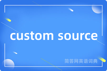 custom source