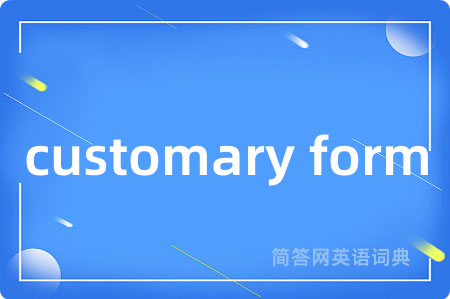 customary form