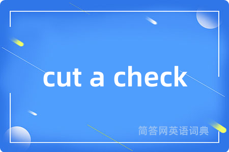 cut a check