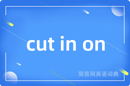 cut in on