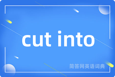 cut into