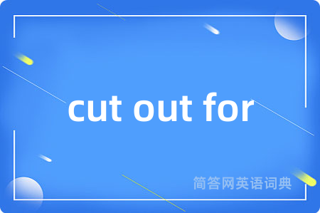 cut out for