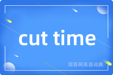 cut time