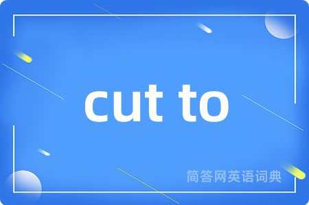 cut to
