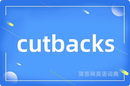 cutbacks