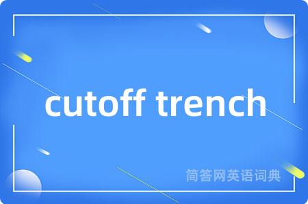 cutoff trench