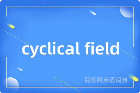 cyclical field