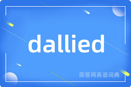 dallied