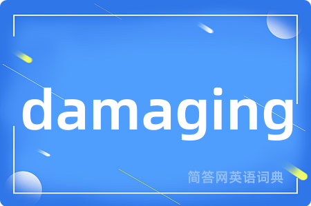 damaging