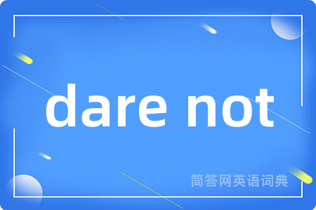 dare not